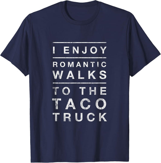 Taco Truck Quote Romantic Walks Funny Cinco 5 de Mayo T-Shirt - T-Shirt | Navy