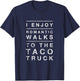 Taco Truck Quote Romantic Walks Funny Cinco 5 de Mayo T-Shirt - T-Shirt | Navy