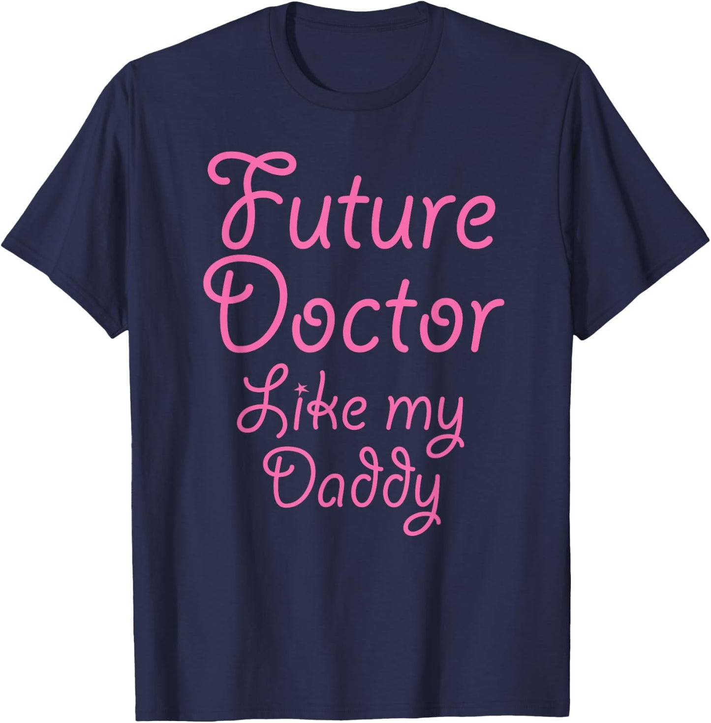 Future Doctor Like my Daddy Kid's | Cute Girly Gift T-Shirt - T-Shirt | Navy