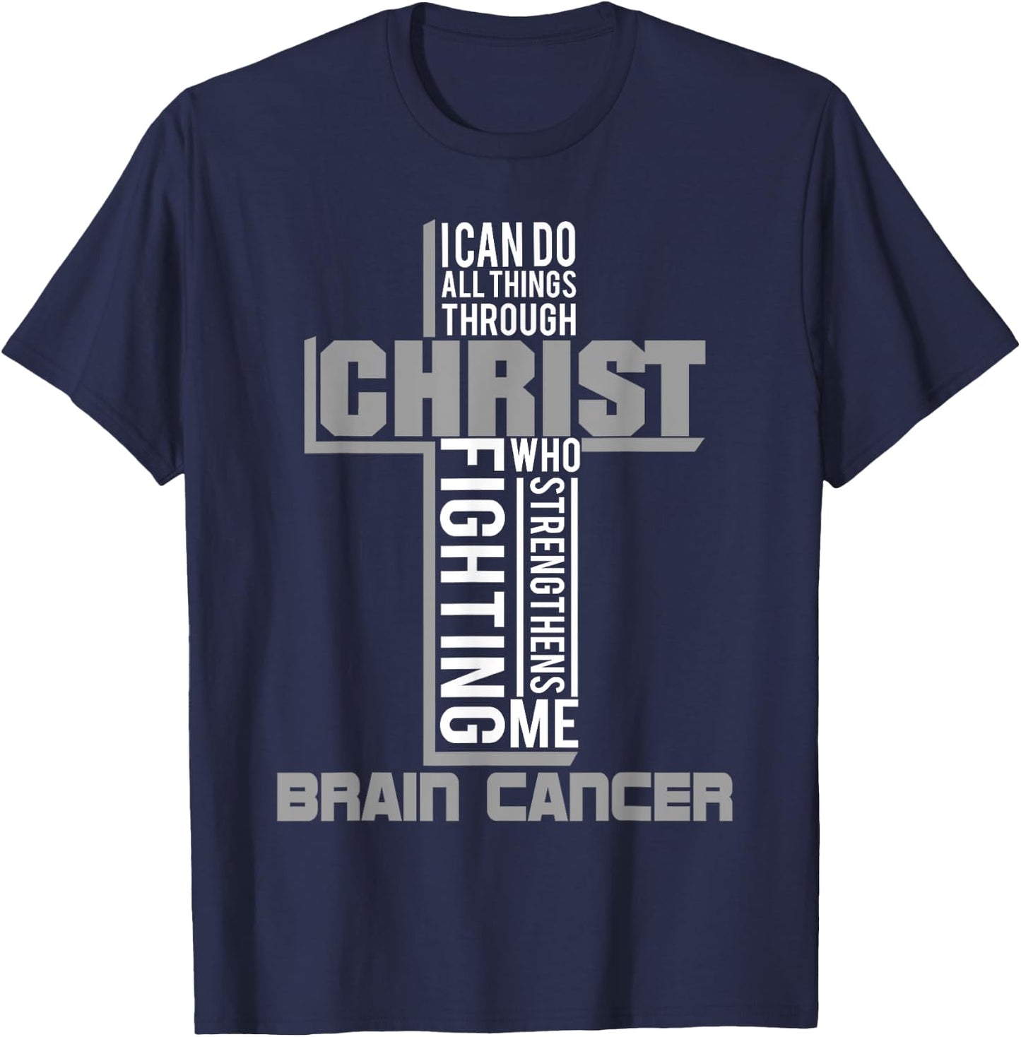 All Through Christ Brain Cancer Warrior Awareness shirt T-Shirt - T-Shirt | Navy