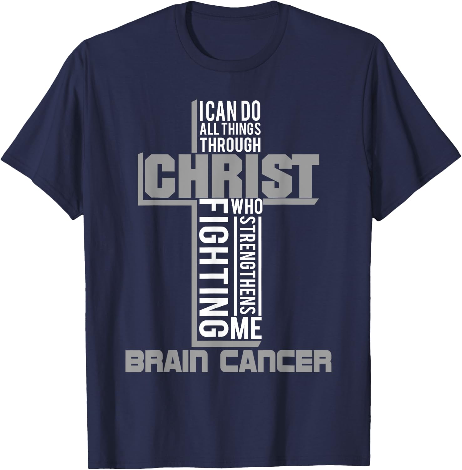 All Through Christ Brain Cancer Warrior Awareness shirt T-Shirt - T-Shirt | Navy