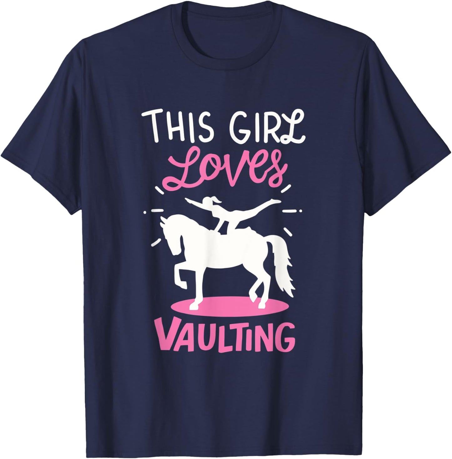 Equestrian Vaulting: This Girl Loves Vaulting T-Shirt - T-Shirt | Navy