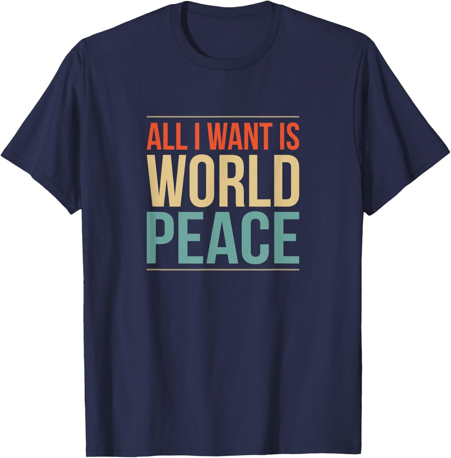 All I Want is World Peace T-Shirt - T-Shirt | Navy