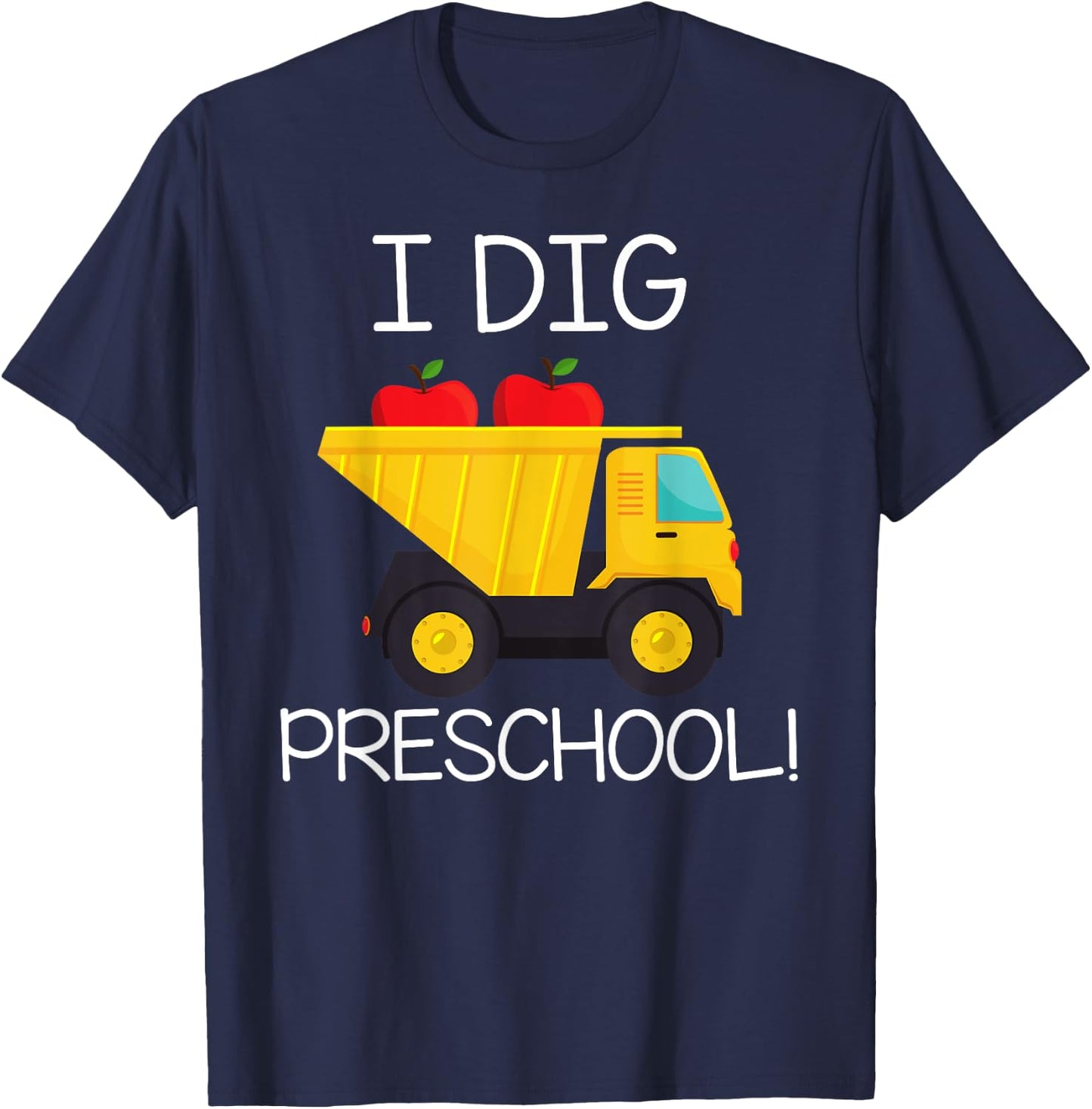 Back to School Shirt I Dig Preschool Dump Truck Boys Girls T-Shirt - T-Shirt | Navy