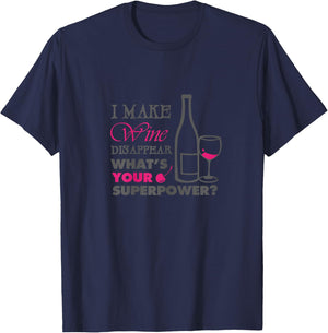 I make wine disappear what's your superpower T-Shirt - T-Shirt | Navy