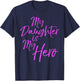 Pink Breast Cancer Quote Parent Gift My Daughter is My Hero T-Shirt - T-Shirt | Navy