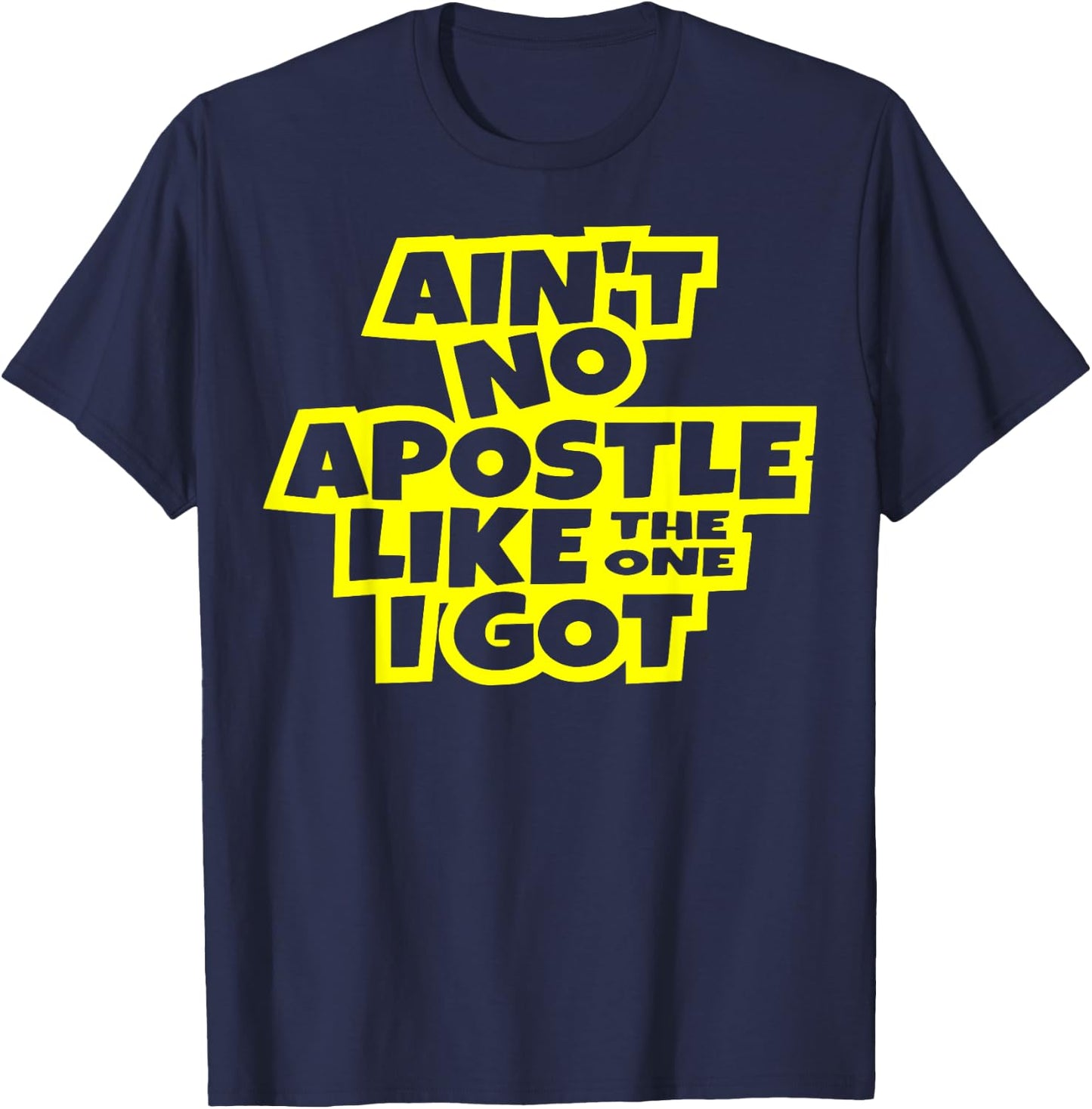 Ain't no apostle like the one I got Christian men women kids T-Shirt - T-Shirt | Navy