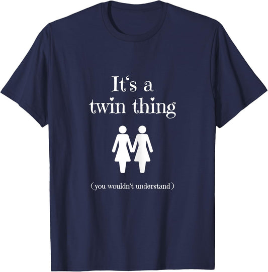 It's a Twin Thing Funny Gift Twin Sisters T-Shirt - T-Shirt | Navy