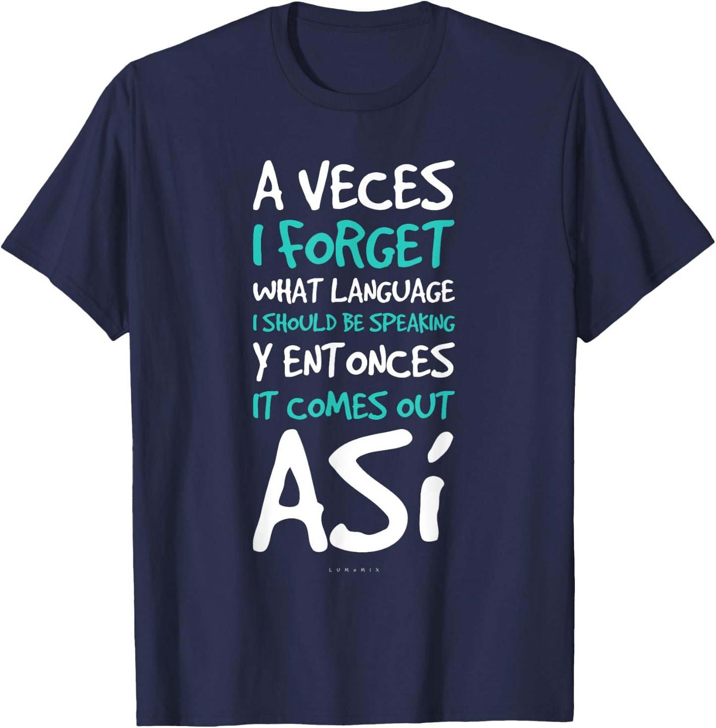 A Veces I Forget What Language Shirts - Funny Spanish Gift T-Shirt - T-Shirt | Navy
