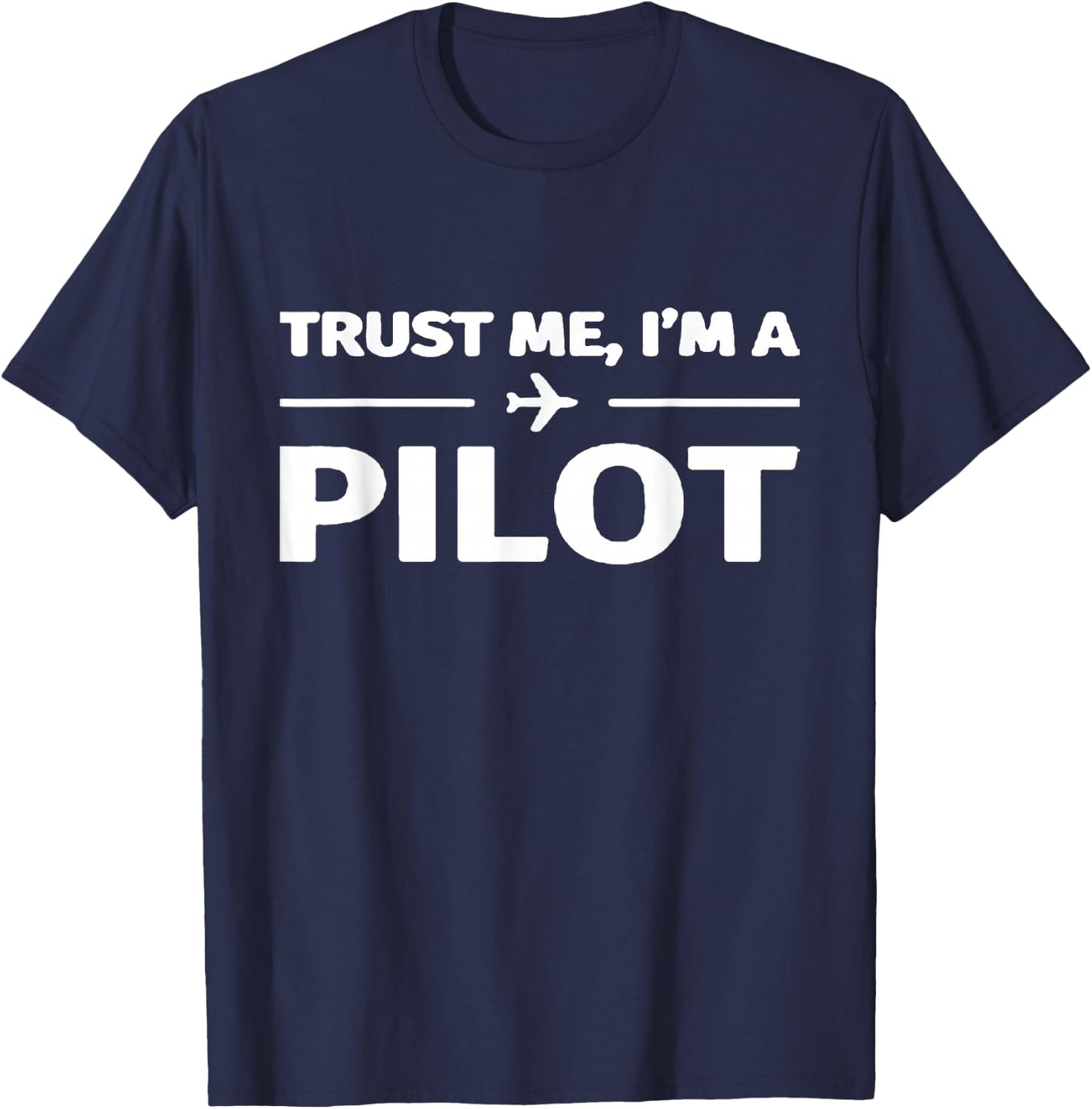 Trust Me I'm a Pilot Shirt T-Shirt - T-Shirt | Navy