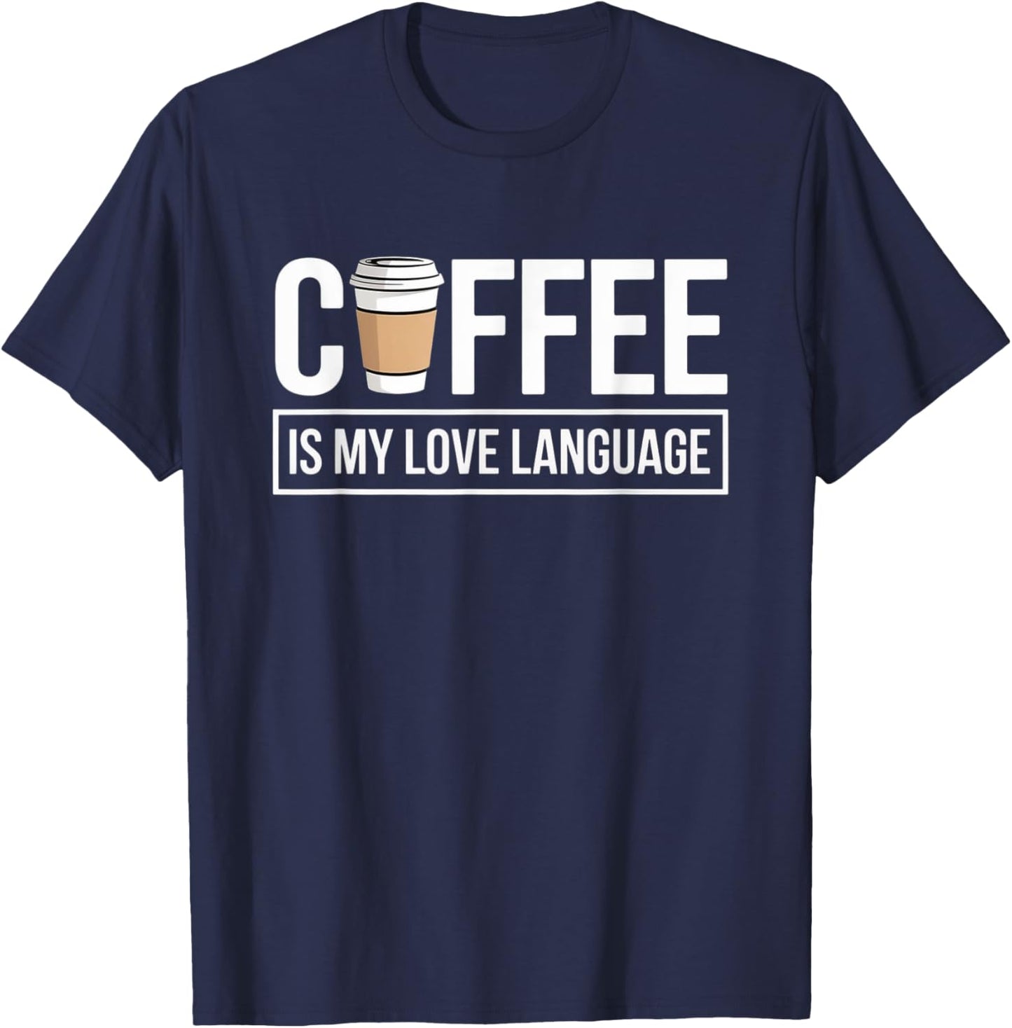 Coffee is My Love Language Minimalist Funny Caffeine Lovers T-Shirt - T-Shirt | Navy