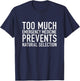 Too much Emergency Medicine Prevents Natural Selection T-Shirt - T-Shirt | Navy