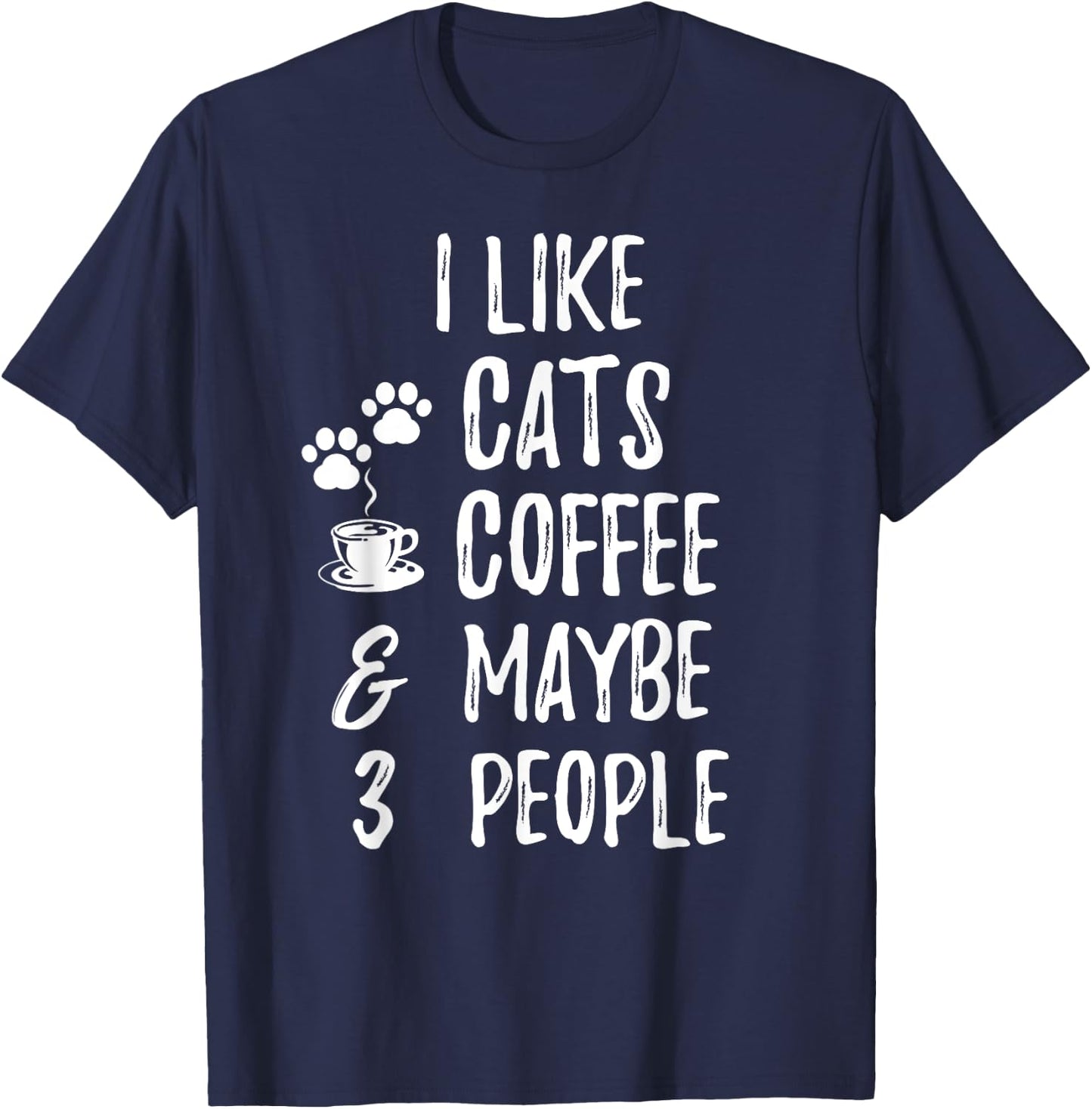 I Like Cats Coffee and Maybe 3 People Cat lover Apparel Men Women Kids T-Shirt - T-Shirt | Navy