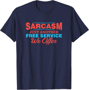 Sarcasm is Just Another Free Service We Offer Funny Apparel T-Shirt - T-Shirt | Navy