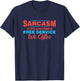 Sarcasm is Just Another Free Service We Offer Funny Apparel T-Shirt - T-Shirt | Navy