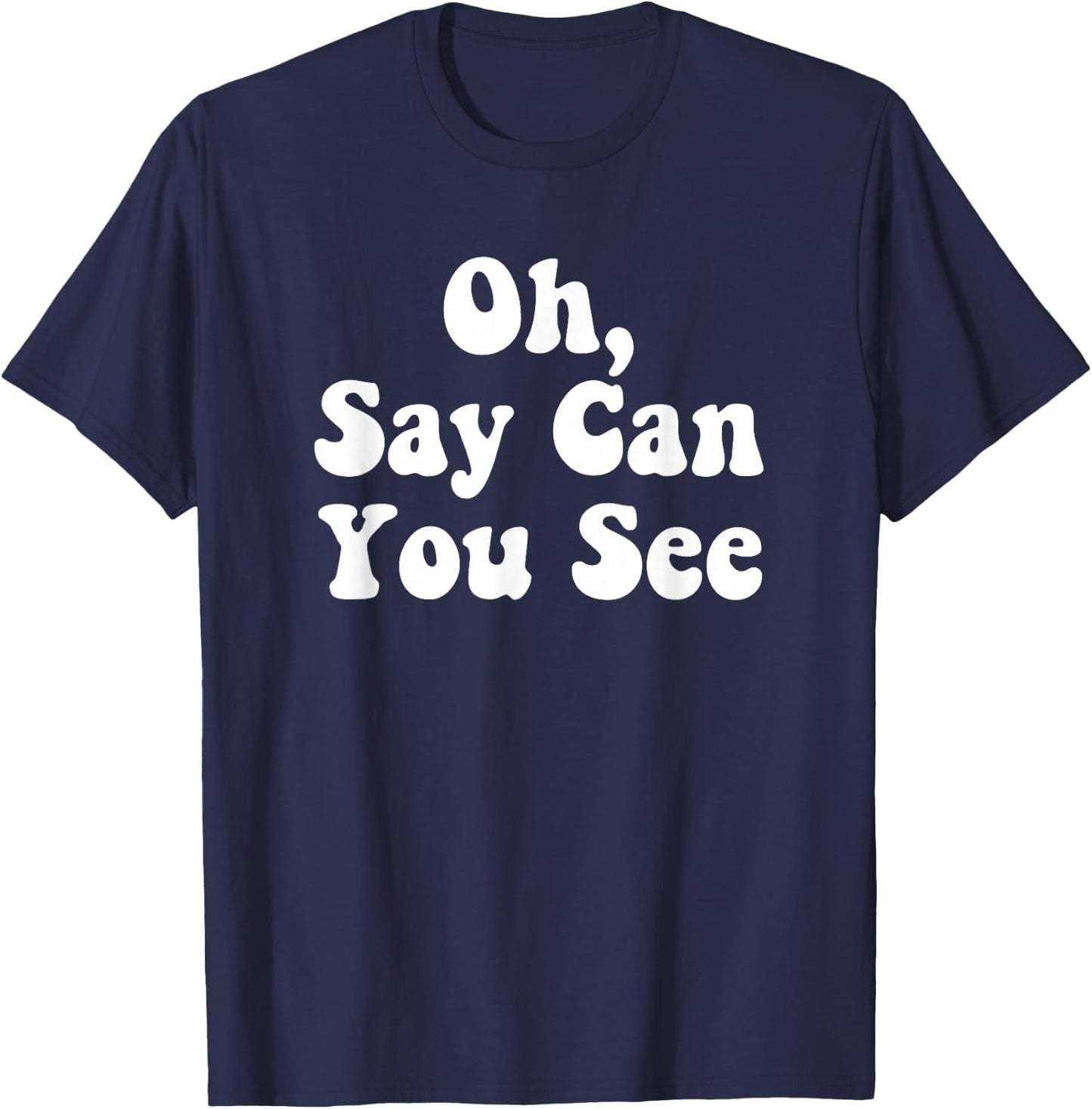 Oh, Say Can You See Star Spangled Banner Independence Shirt T-Shirt - T-Shirt | Navy