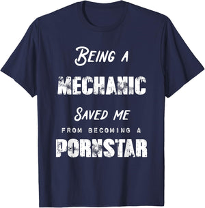 Funny Being A Mechanic Saved Me From Becoming a Pornstar T-Shirt - T-Shirt | Navy