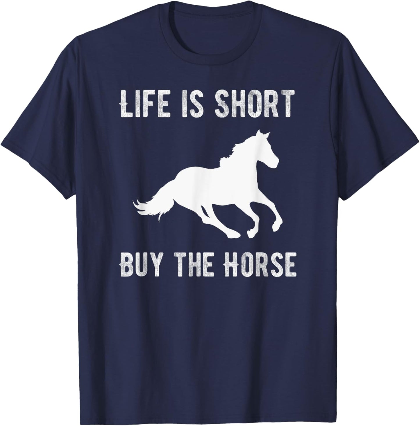 Life Is Short Buy The Horse T-Shirt - T-Shirt | Navy