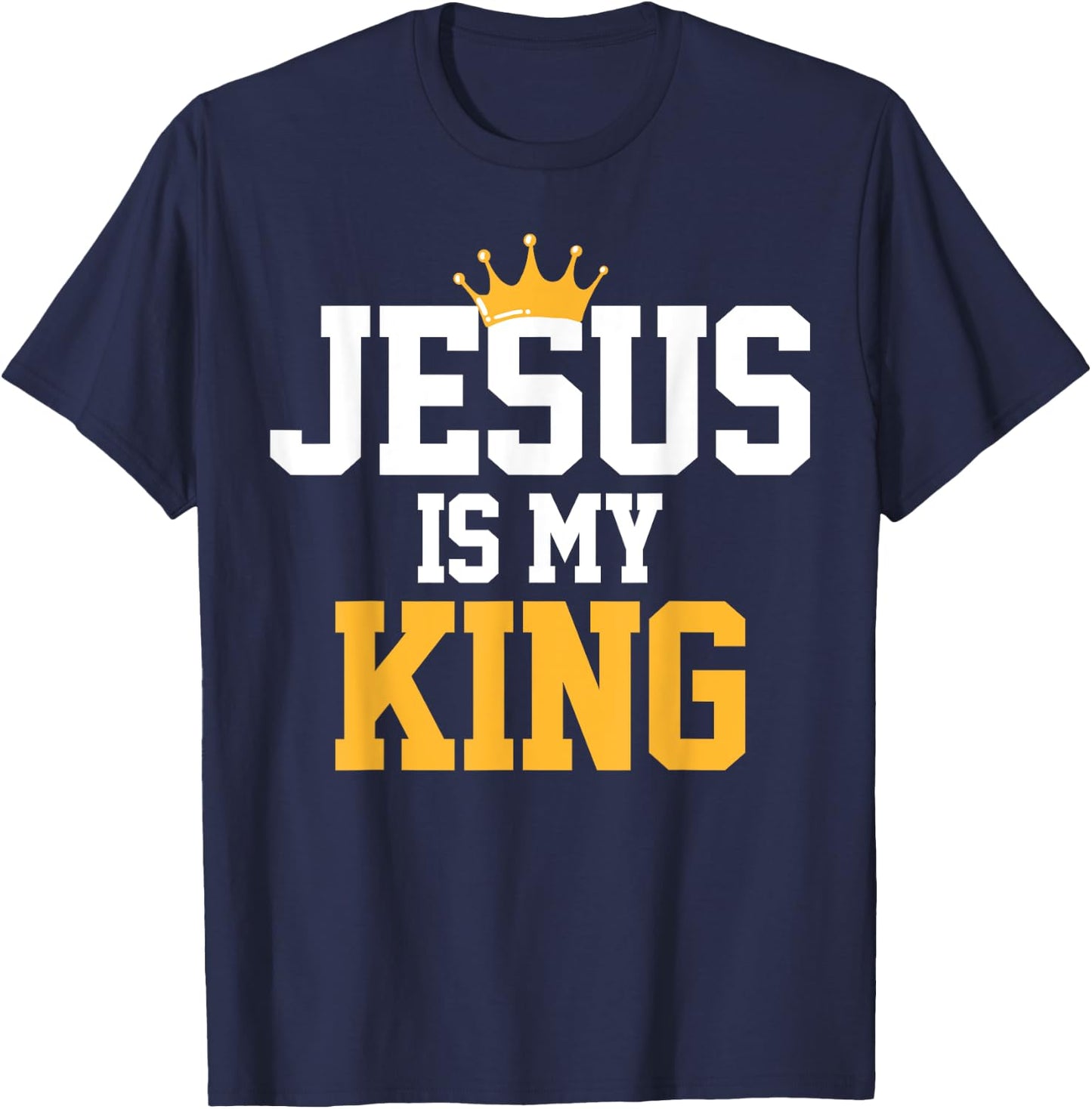 Christians Jesus Is My King Religion Quotes Gift T-Shirt - T-Shirt | Navy