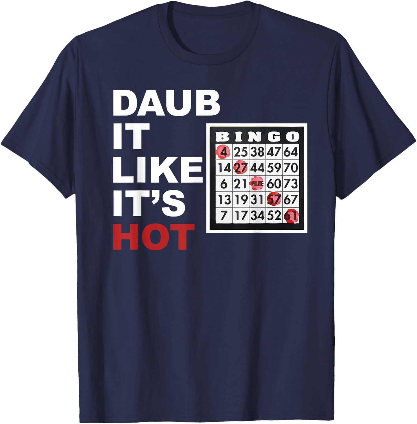 Daub It Like It's Hot Funny Bingo T Shirt T-Shirt - T-Shirt | Navy