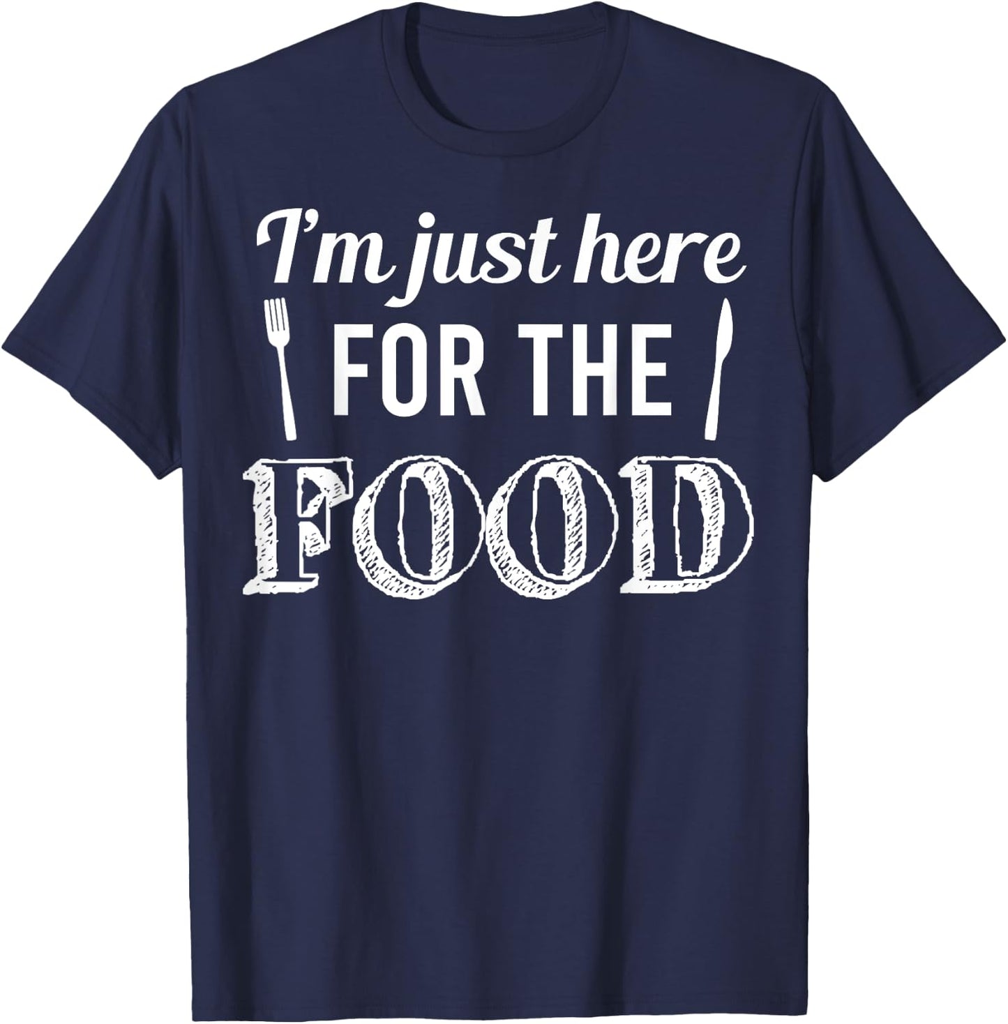 Im Just Here for The Food Funny Sarcastic Snacks T-Shirt - T-Shirt | Navy