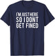 I'm Just Here So I Don't Get Fined T-Shirt - T-Shirt | Navy