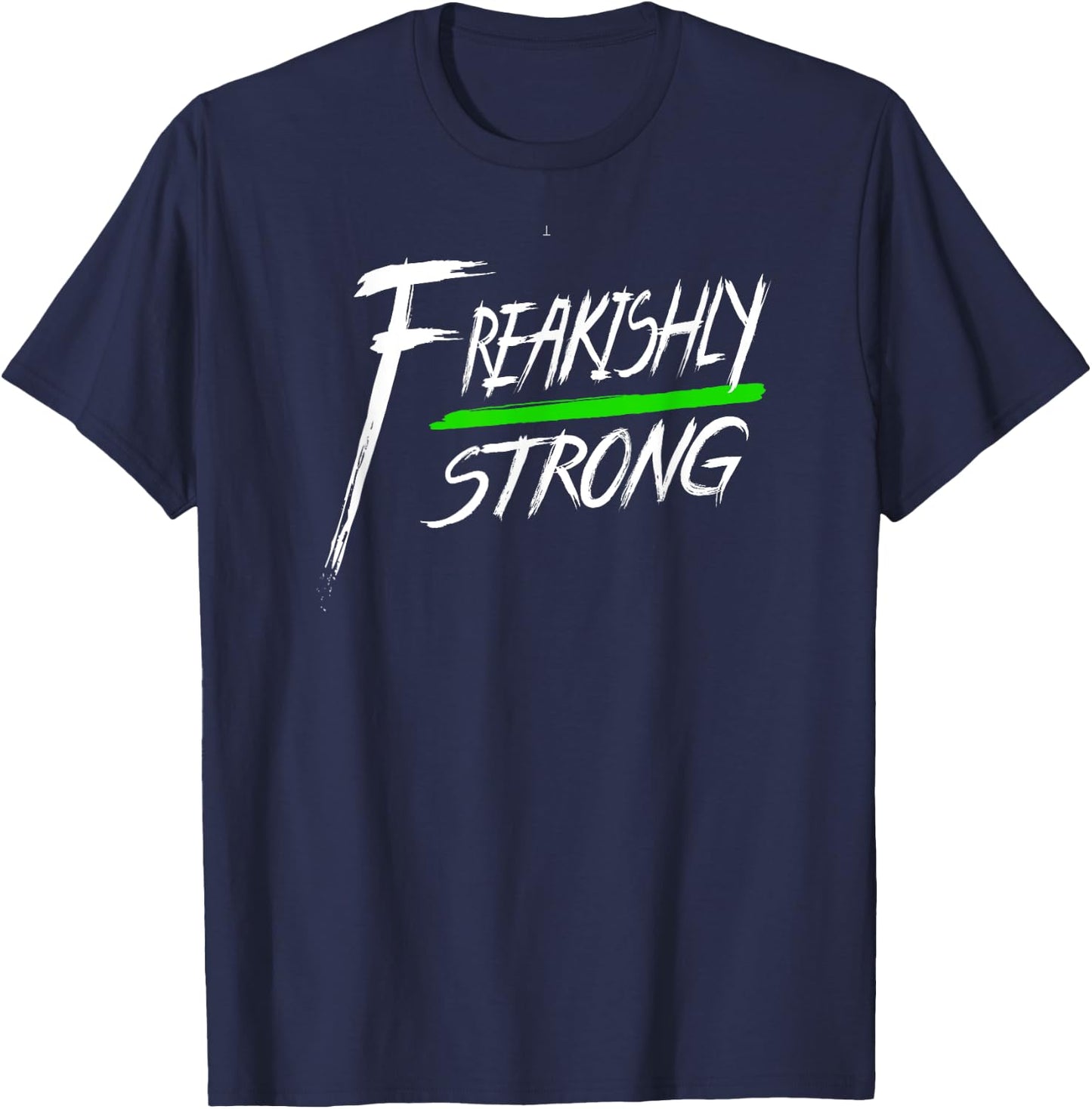Freakishly Strong declaration T-Shirt - T-Shirt | Navy