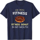 I'm Into Fitness Fit'ness Donut in My Mouth T-Shirt - T-Shirt | Navy