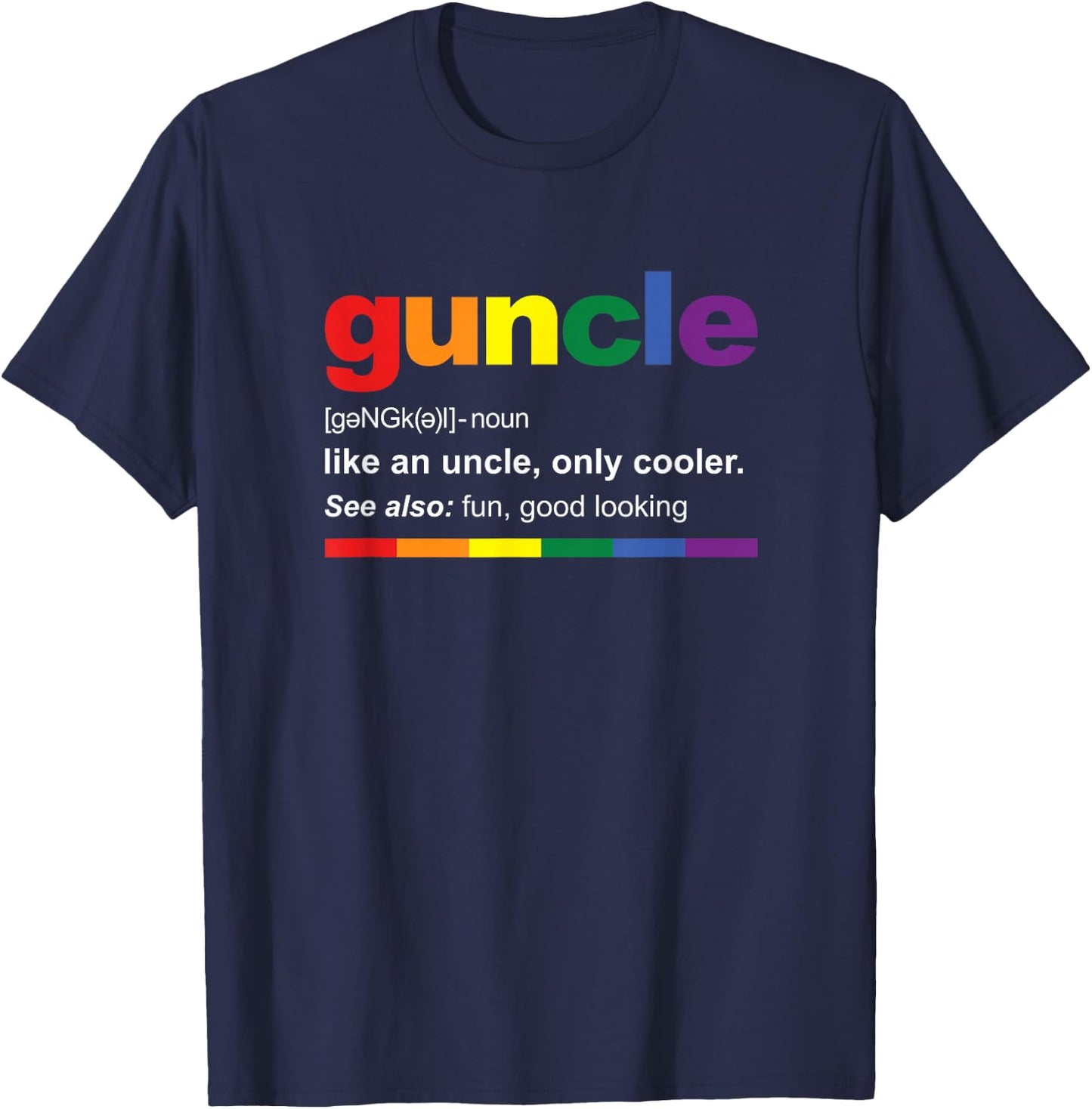 Guncle Definition Rainbow Funny Gift Gay Uncle T-Shirt - T-Shirt | Navy