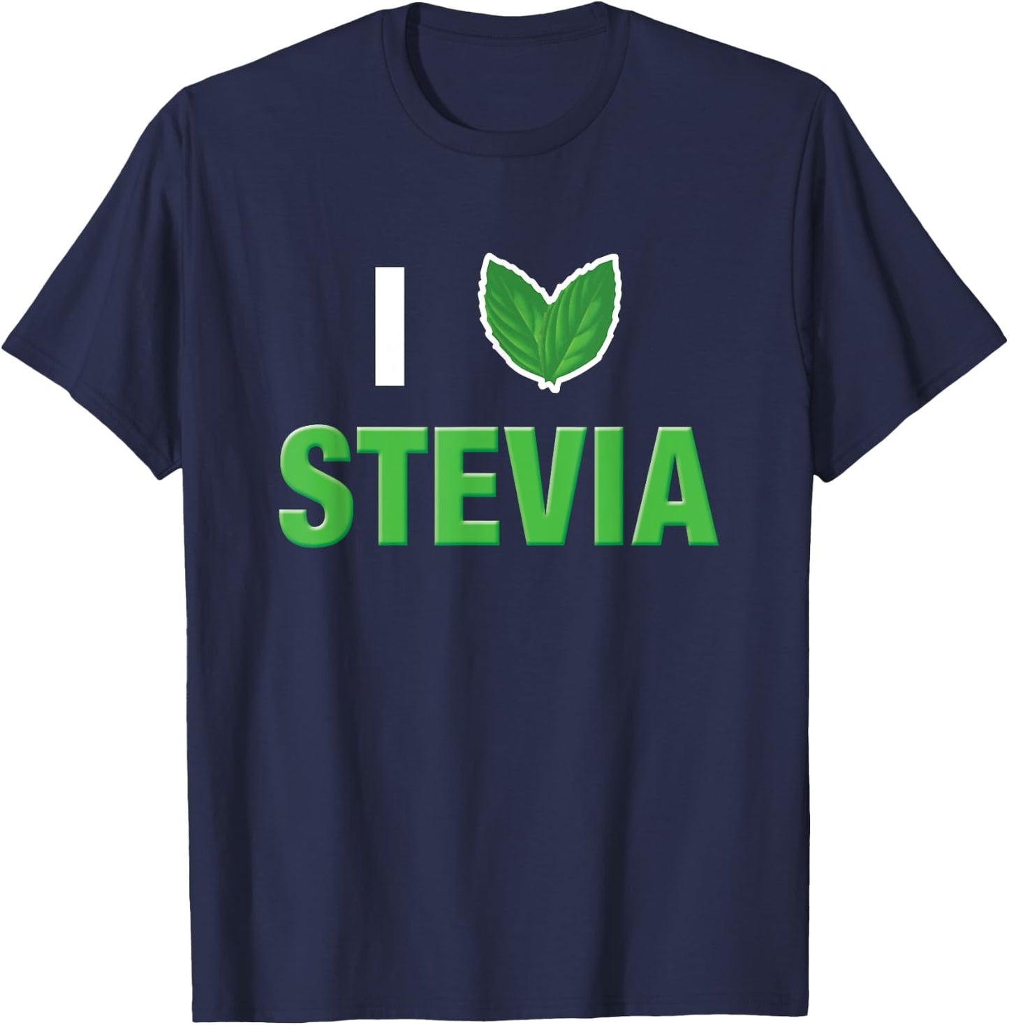 I Love Stevia Cute Stevia Leaf Heart Natural Sweetener Shirt T-Shirt - T-Shirt | Navy