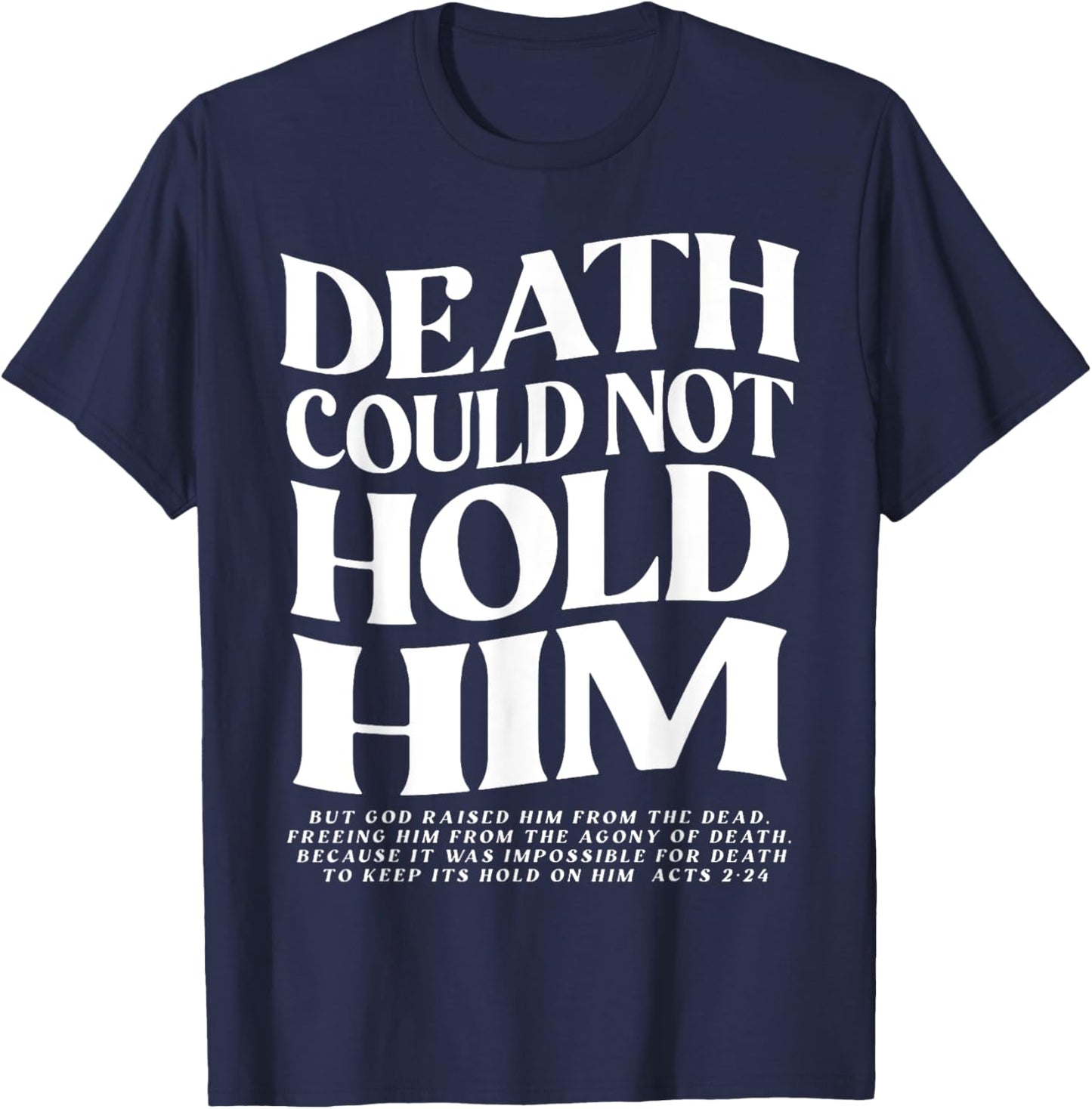 Death Could Not Hold Him Christian T-Shirt - T-Shirt | Navy