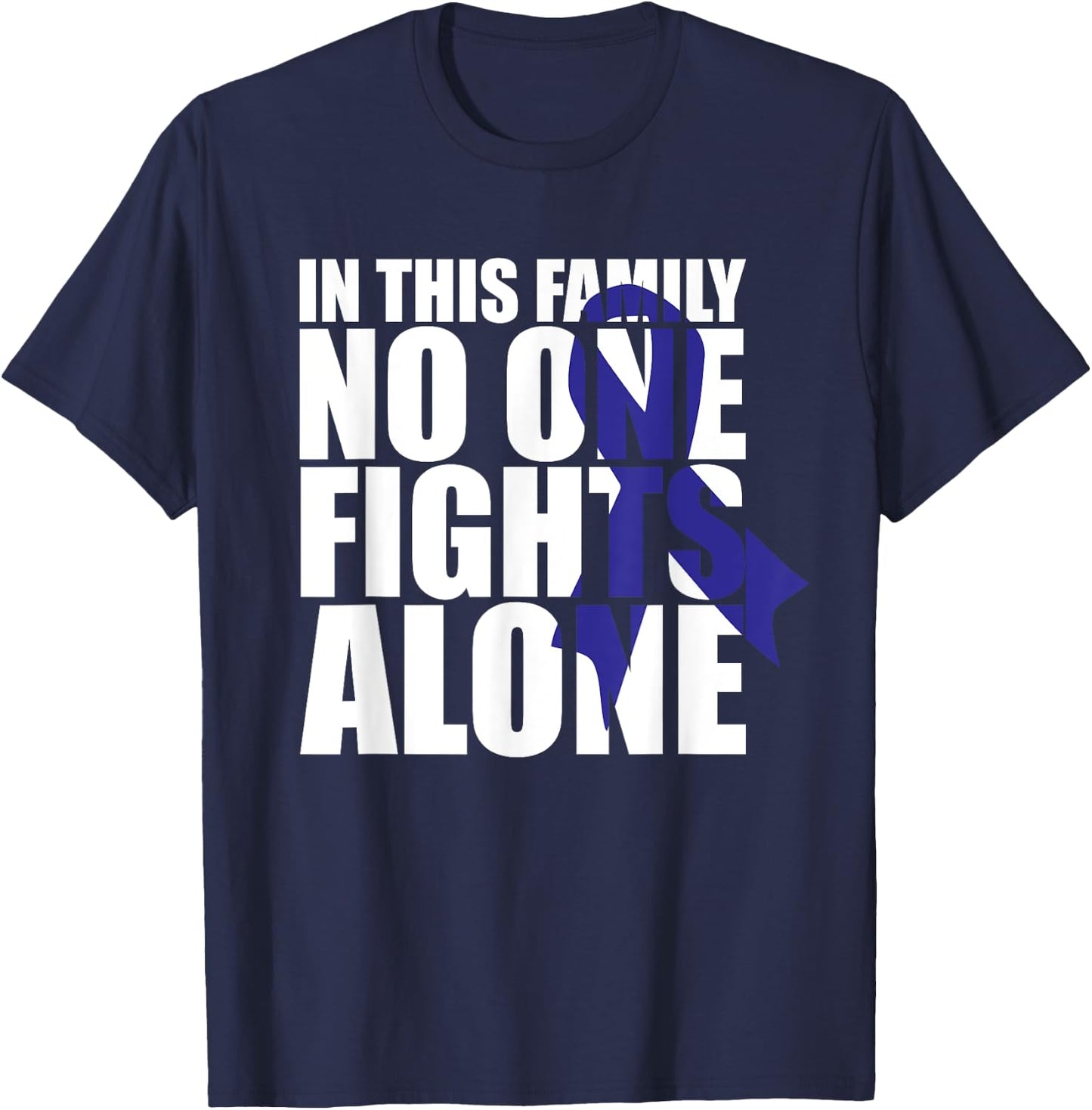 In This Family No One Fights Alone-Colon Cancer Awareness T-Shirt - T-Shirt | Navy