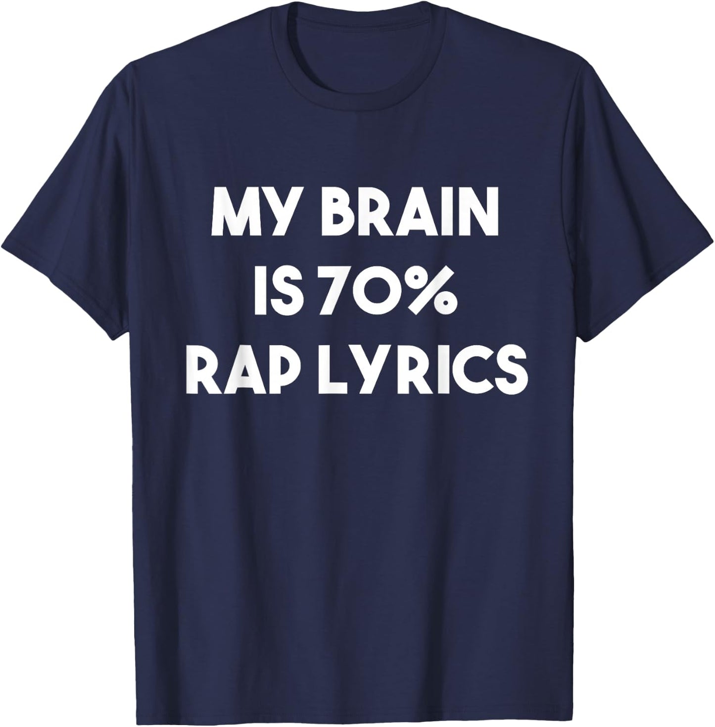 Rap Music Gift Funny Rapper Joke Brain is 70% Rap Lyrics T-Shirt - T-Shirt | Navy