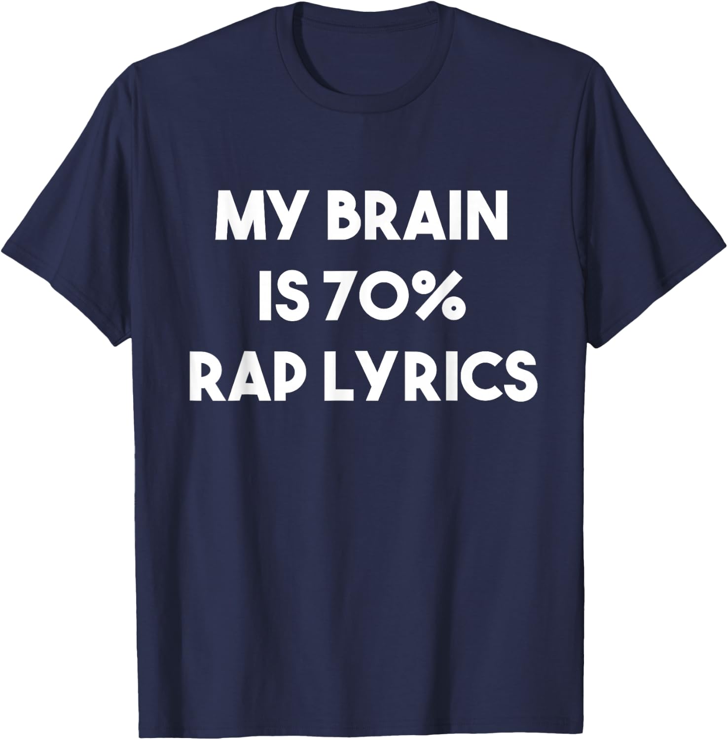 Rap Music Gift Funny Rapper Joke Brain is 70% Rap Lyrics T-Shirt - T-Shirt | Navy