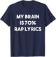 Rap Music Gift Funny Rapper Joke Brain is 70% Rap Lyrics T-Shirt - T-Shirt | Navy