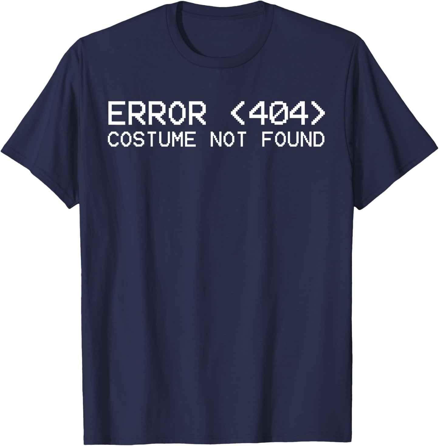 Error 404 costume not found funny Halloween 2019 programmer T-Shirt - T-Shirt | Navy