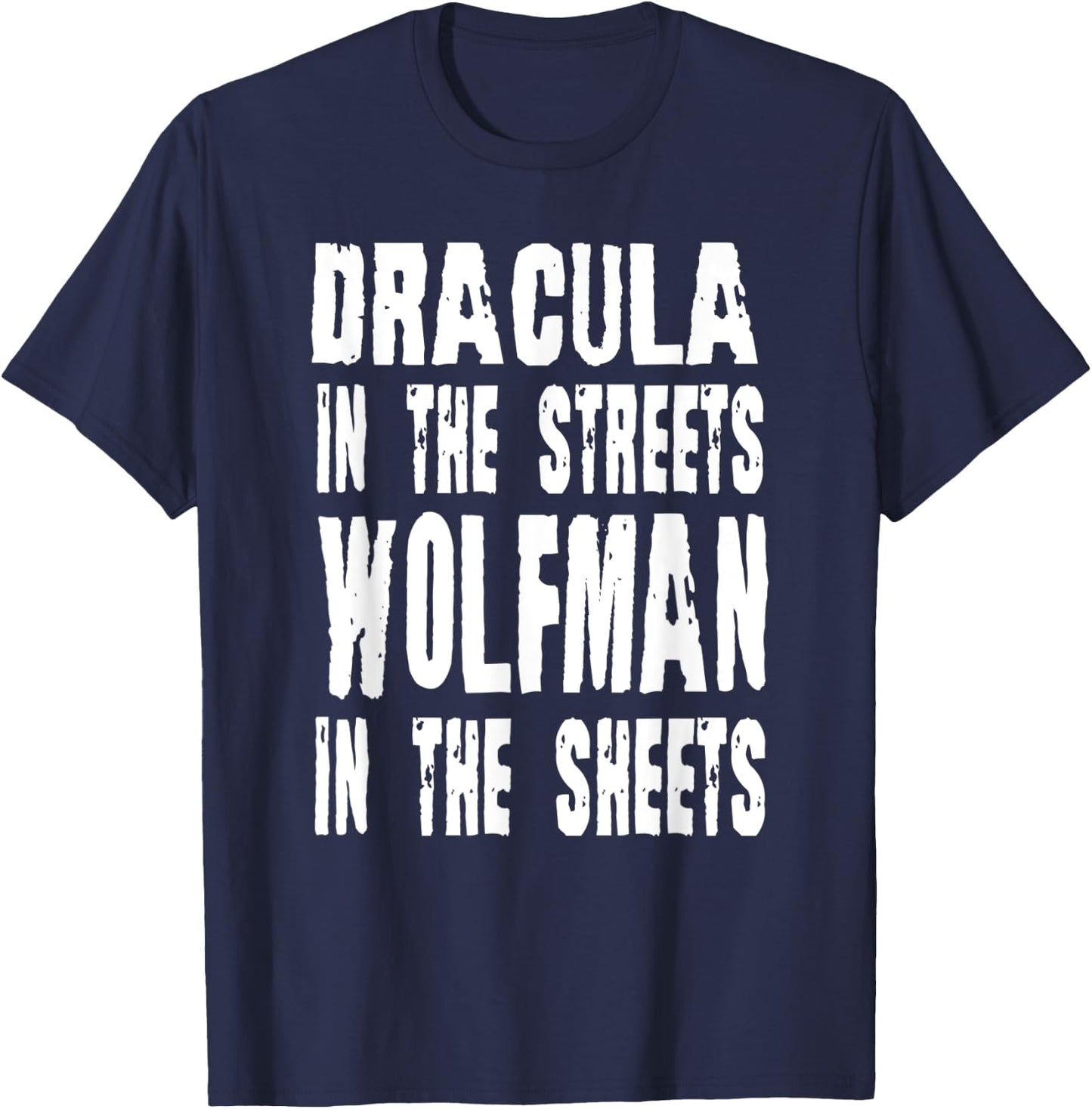 Dracula In The Streets Wolfman In the Sheets Halloween T-Shirt - T-Shirt | Navy