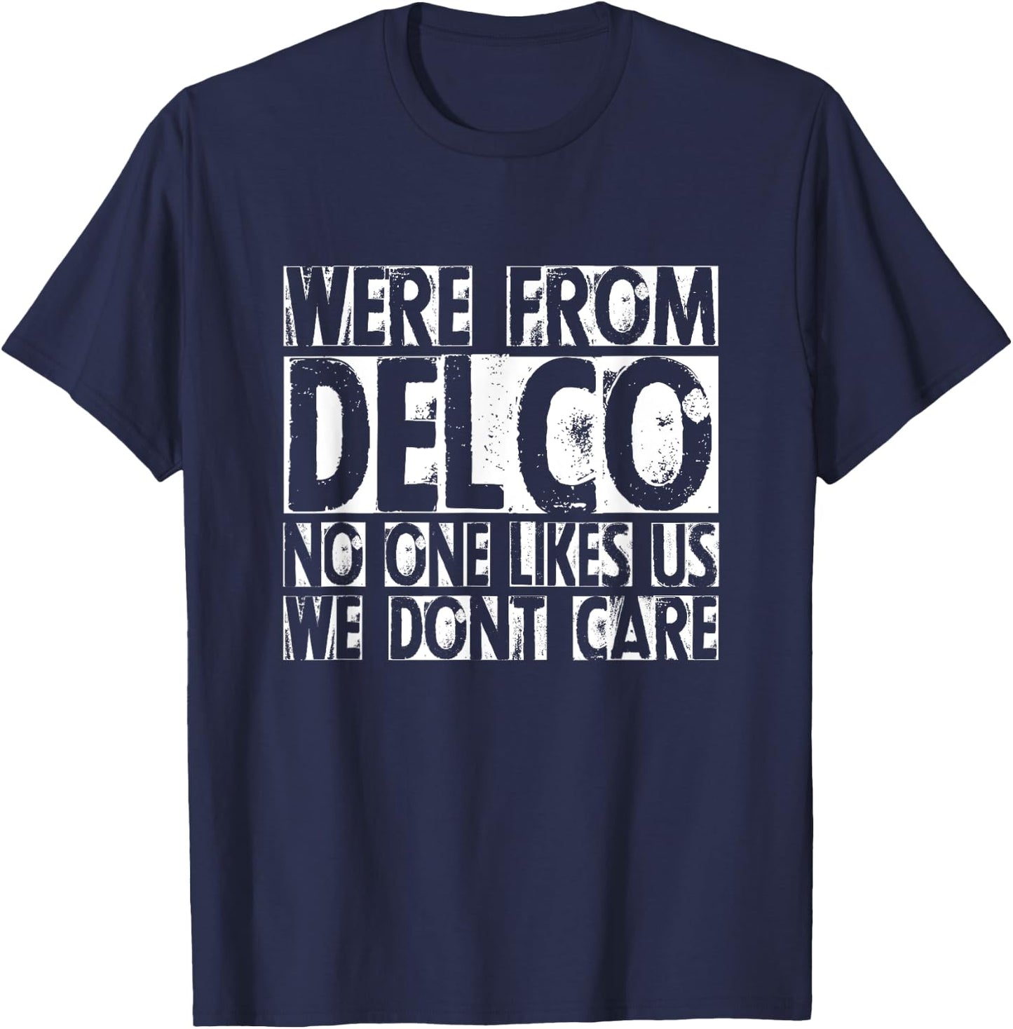 We're From Delco No One Likes Us We Don't Care Delco T-Shirt - T-Shirt | Navy