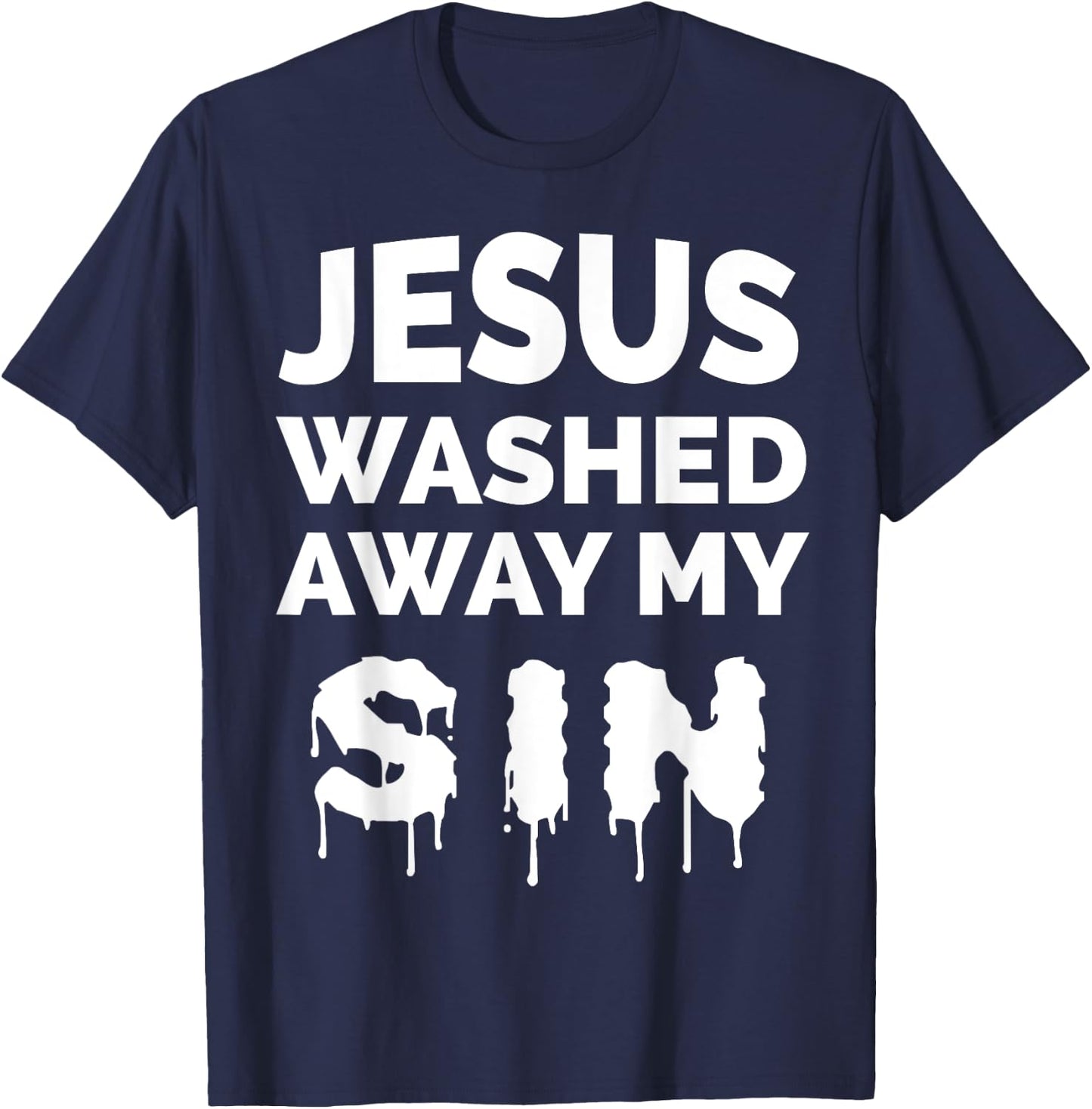 Jesus Washed Away My SIn Bible Verse Christian Gift T-Shirt - T-Shirt | Navy