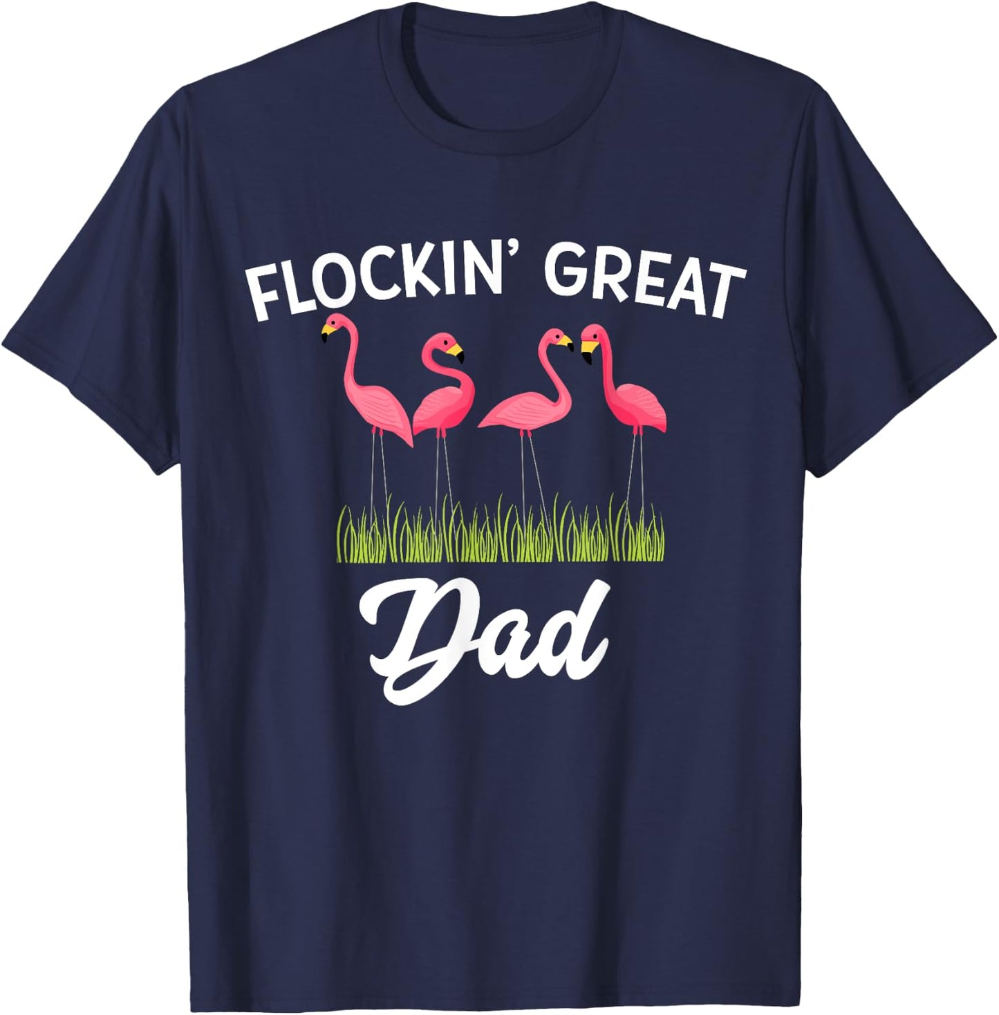 Flockin Great Dad Funny Father's Day Flamingo Pun T-Shirt - T-Shirt | Navy