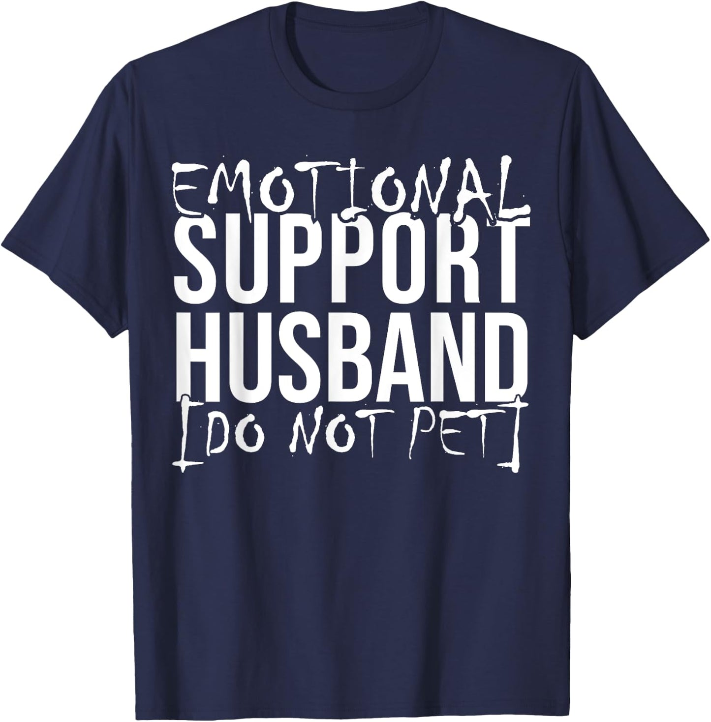 Emotional support husband do not pet funny husband shirts T-Shirt - T-Shirt | Navy