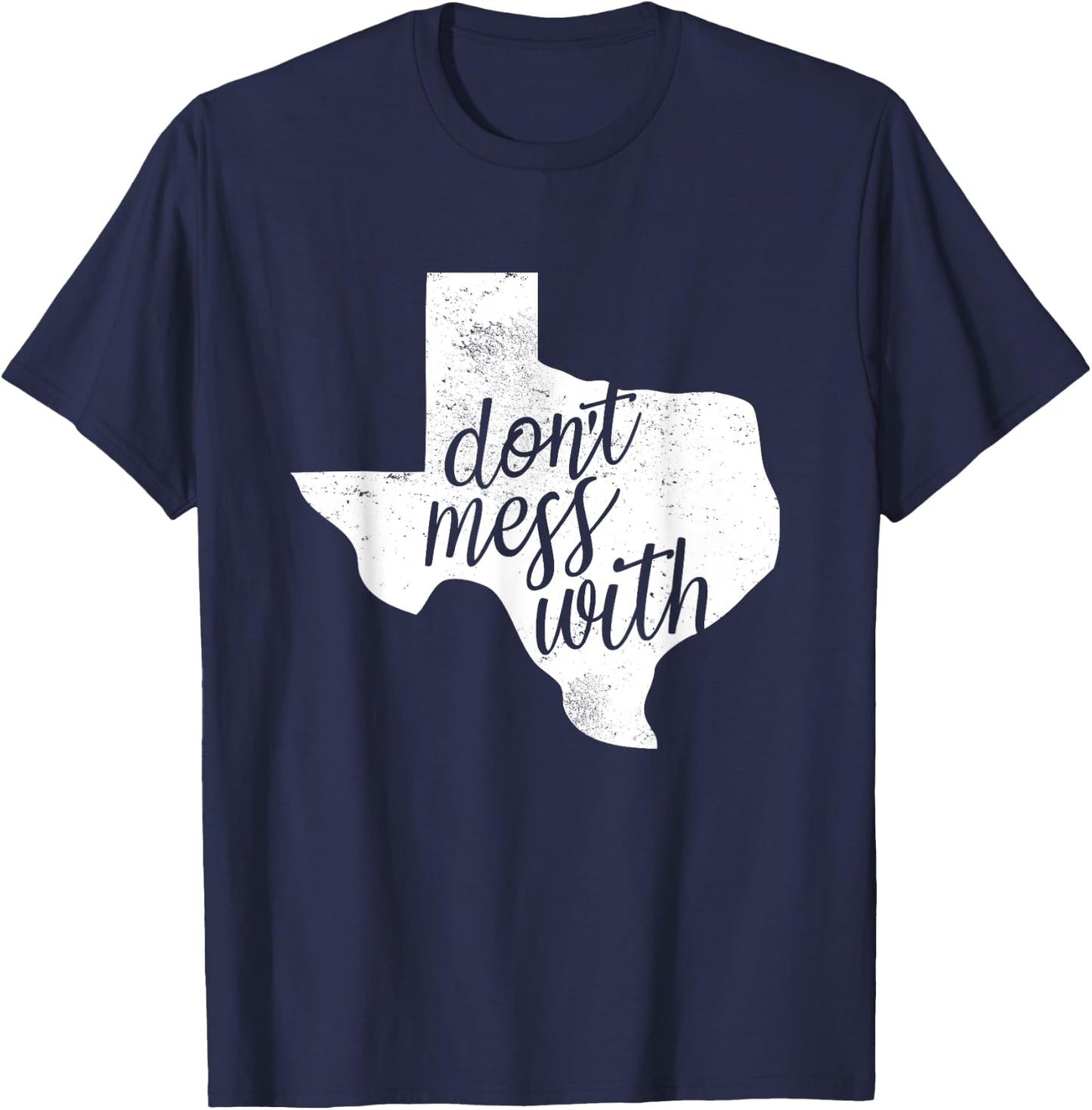 Don't Mess With for Texas Men and Women T-Shirt - T-Shirt | Navy