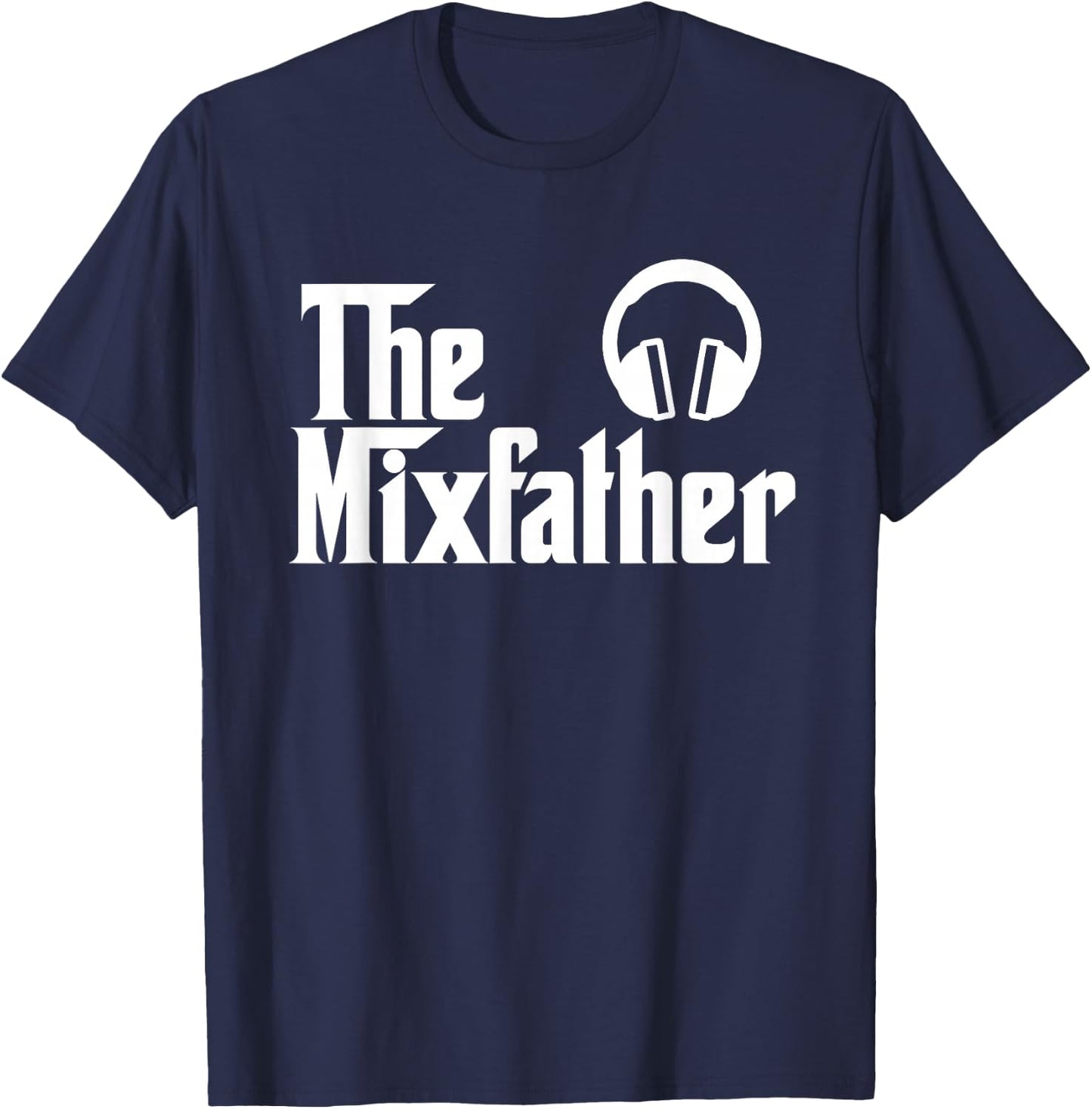 The Mix Father Funny Disk Jockey DJ Gift T-Shirt - T-Shirt | Navy