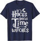 It's Hocus Pocus Time Witches Cute Halloween Shirt Gift T-Shirt - T-Shirt | Navy