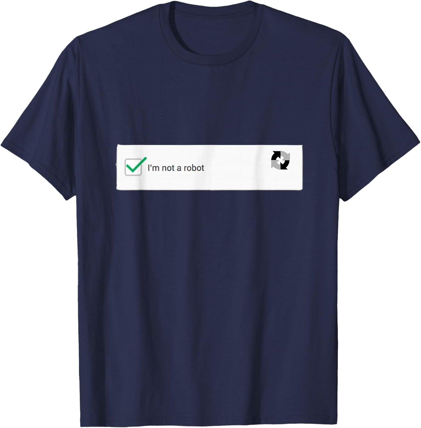 I'm Not a Robot funny computer T Shirt T-Shirt - T-Shirt | Navy