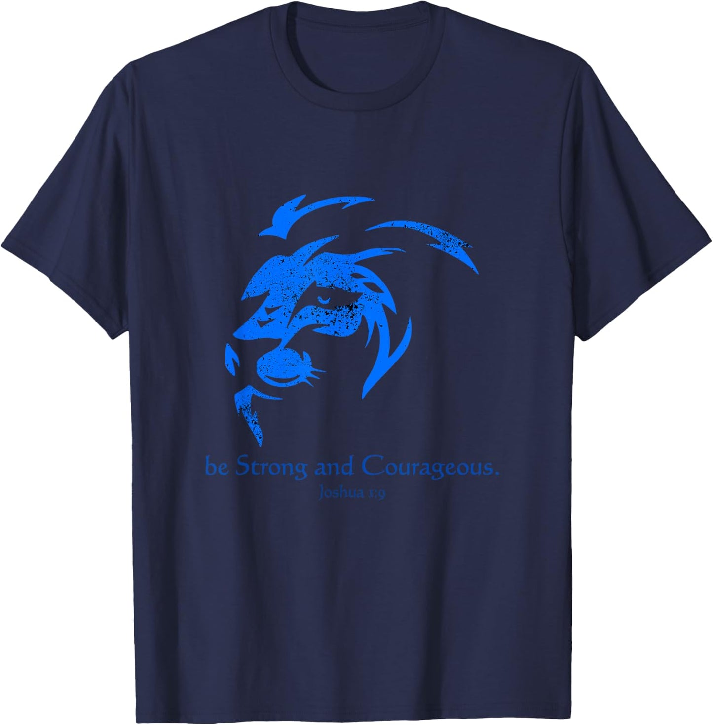 Be Strong and Courageous, Classical Bible Inspiration T-Shirt - T-Shirt | Navy