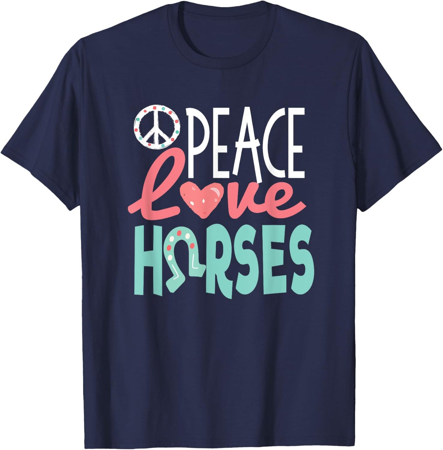 Peace Love Horses, Cute Teen Girl Gift, Horse Lover T-Shirt - T-Shirt | Navy