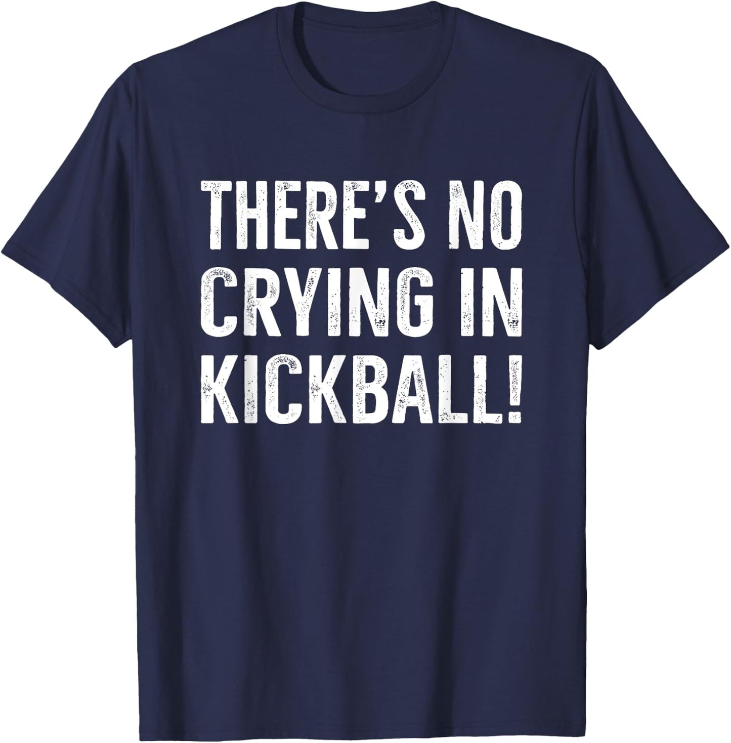 There's No Crying IN Kickball Funny Kick Ball Sport T-Shirt - T-Shirt | Navy