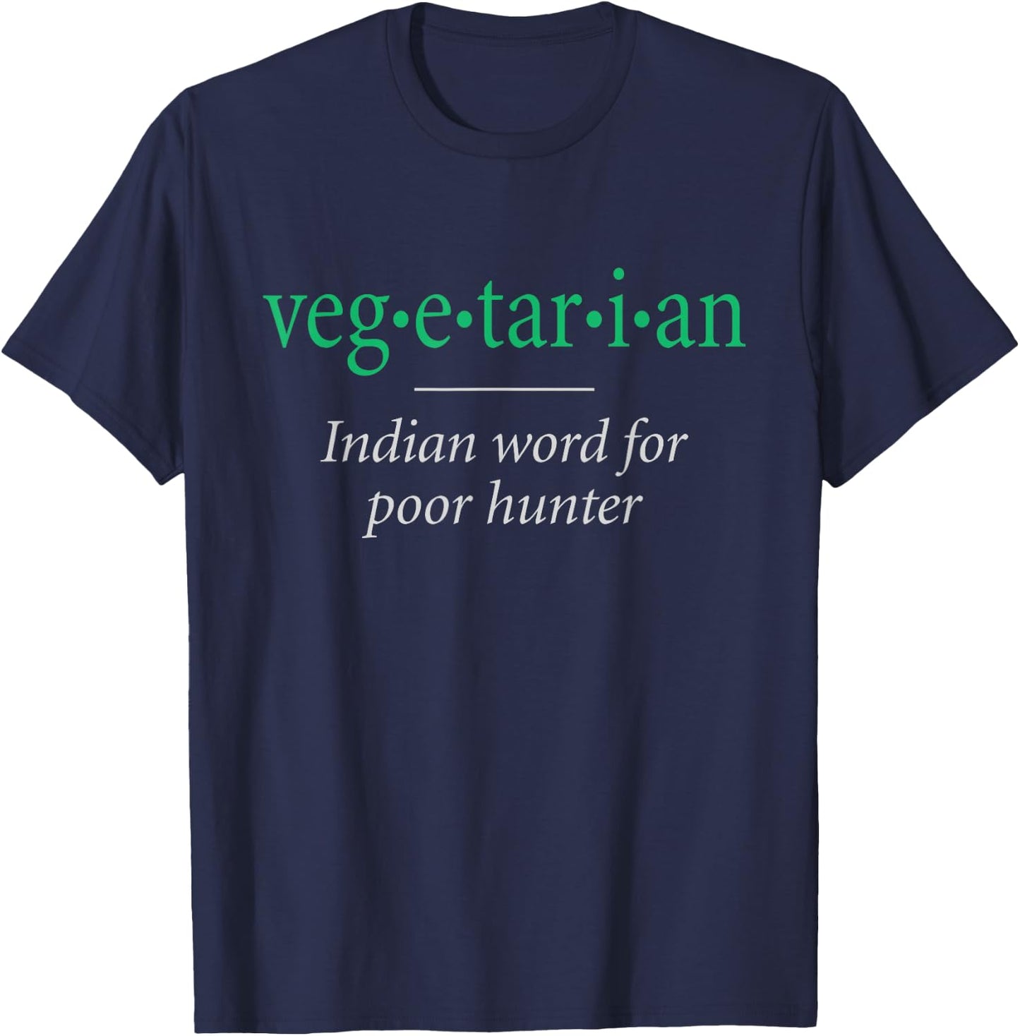 Vegetarian, Indian word for poor hunter T-Shirt - T-Shirt | Navy