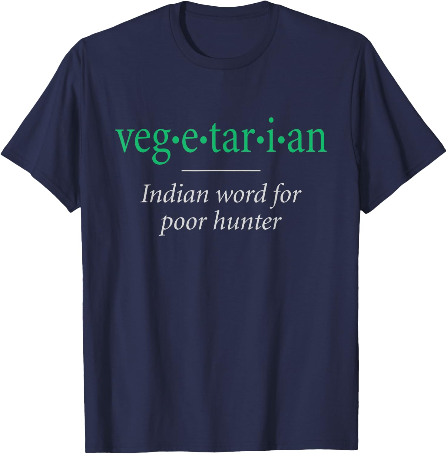 Vegetarian, Indian word for poor hunter T-Shirt - T-Shirt | Navy